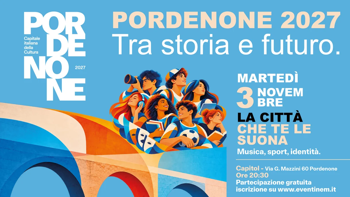 Verso Pordenone 2027 - La città che te le suona: musica, sport, identità.