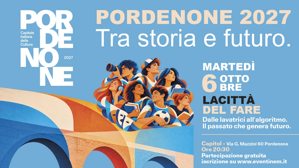 Verso Pordenone 2027 - La città del fare: dall'industria all'algoritmo